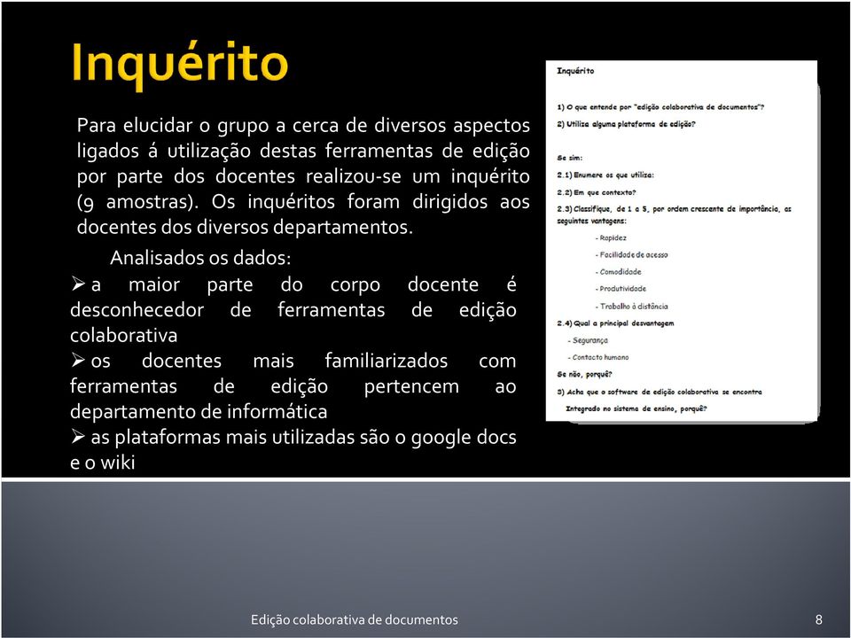 Analisados os dados: a maior parte do corpo docente é desconhecedor de ferramentas de edição colaborativa os docentes mais