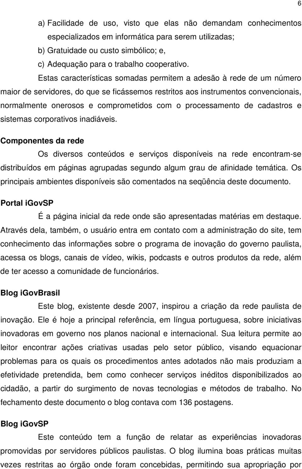 processamento de cadastros e sistemas corporativos inadiáveis.