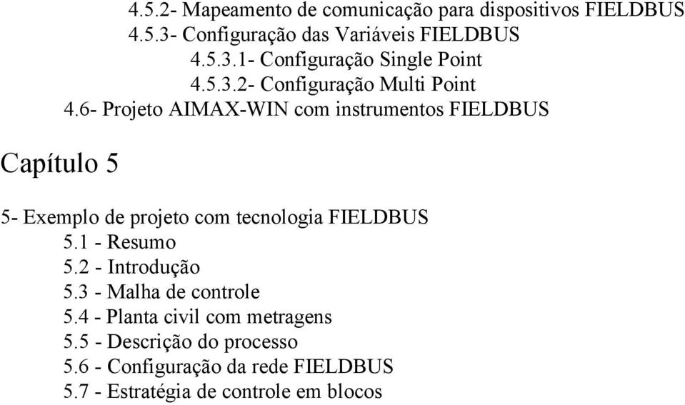 6- Projeto AIMAX-WIN com instrumentos FIELDBUS 5- Exemplo de projeto com tecnologia FIELDBUS 5.1 - Resumo 5.
