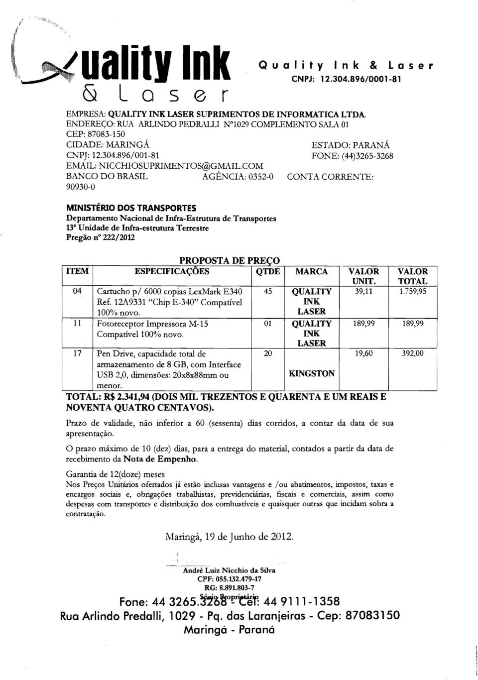 COM BANCO DO BRASIL AGENCIA: 0352-0 CONTA CORRENTE: 90930-0 MINISTERIO DOS TRANSPORTES Departamento Nacional de Infra-Estrutura de Transportes 13 a Unidade de Infra-estrutura Terrestre Pregio no