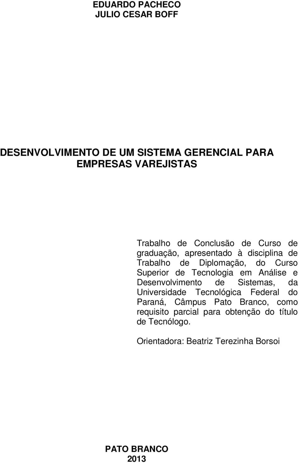 Tecnologia em Análise e Desenvolvimento de Sistemas, da Universidade Tecnológica Federal do Paraná, Câmpus Pato