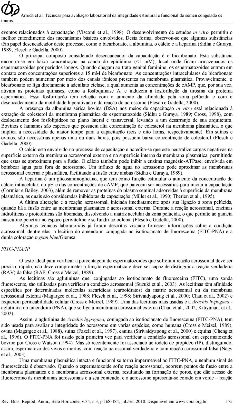 O principal composto considerado desencadeador da capacitação é o bicarbonato.