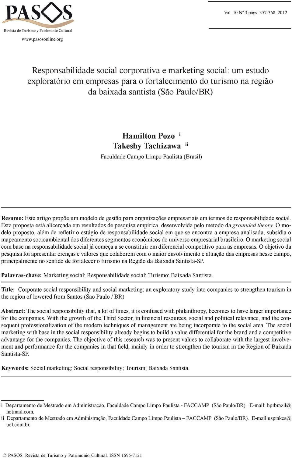 Tachizawa ii Faculdade Campo Limpo Paulista (Brasil) Resumo: Este artigo propõe um modelo de gestão para organizações empresariais em termos de responsabilidade social.