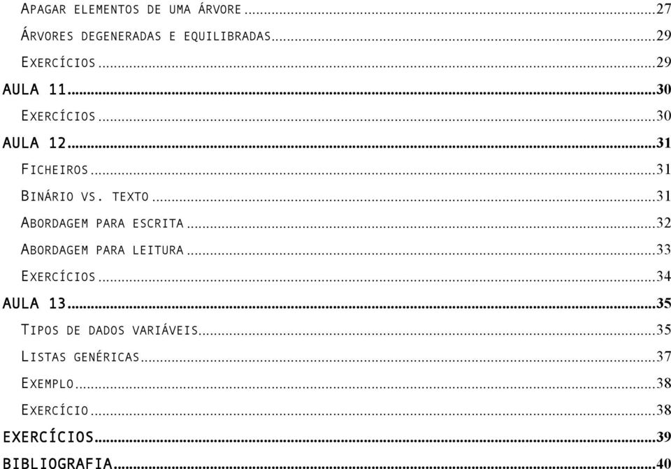 .31 ABORDAGEM PARA ESCRITA..32 ABORDAGEM PARA LEITURA..33 EXERCÍCIOS.