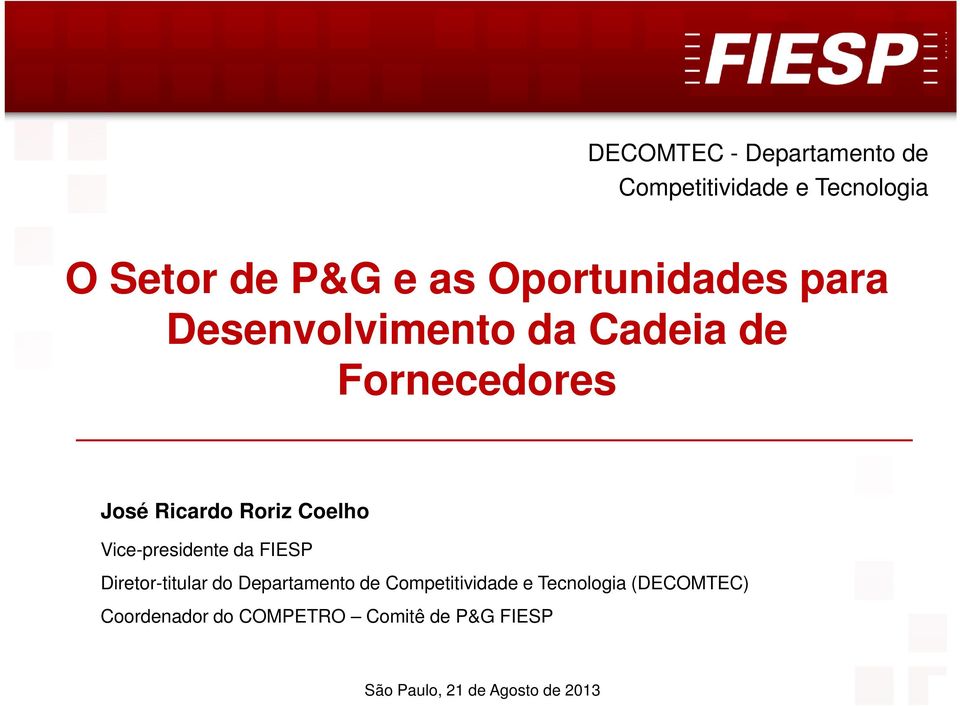Vice-presidente da FIESP Diretor-titular do Departamento de Competitividade e