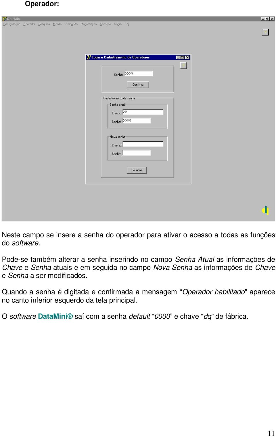 campo Nova Senha as informações de Chave e Senha a ser modificados.