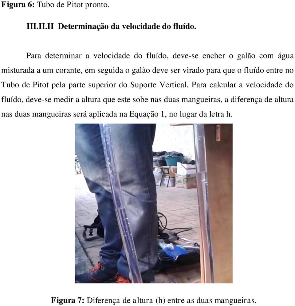 para que o fluído entre no Tubo de Pitot pela parte superior do Suporte Vertical.