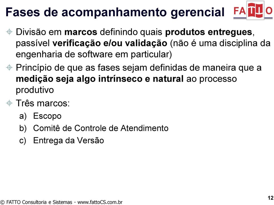 Princípio de que as fases sejam definidas de maneira que a medição seja algo intrínseco e natural