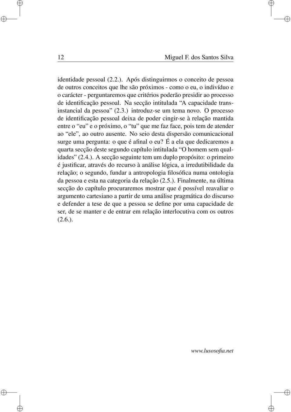 pessoal. Na secção intitulada A capacidade transinstancial da pessoa (2.3.) introduz-se um tema novo.