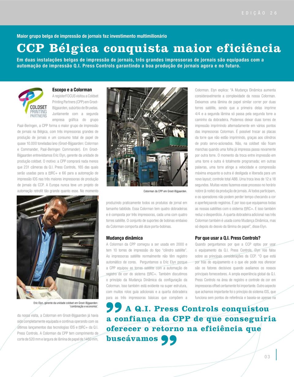 Escopo e a Colorman A registerfocus visitou a Coldset Printing Partners (CPP) em Groot- Bijgaarden, subúrbio de Bruxelas.