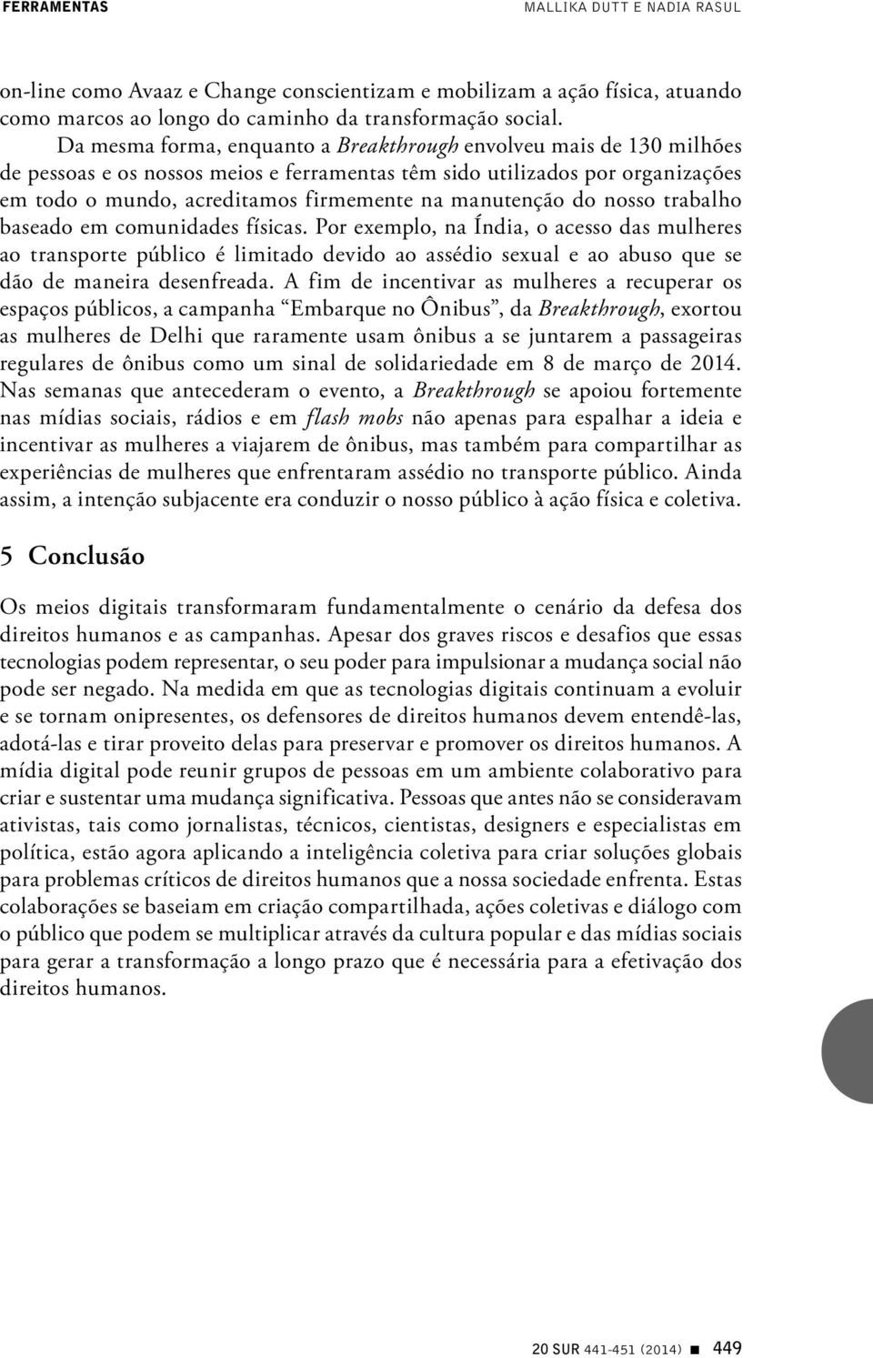 manutenção do nosso trabalho baseado em comunidades físicas.