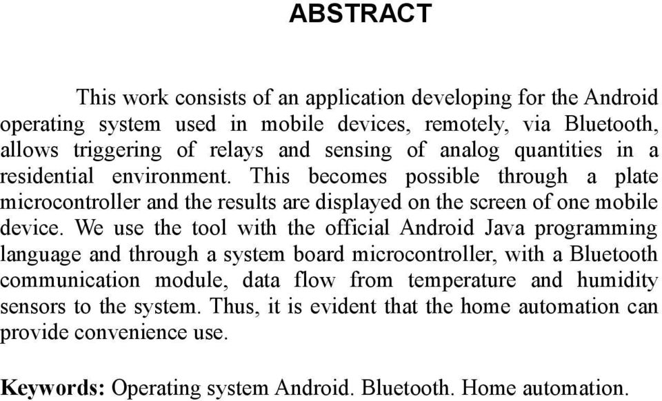 This becomes possible through a plate microcontroller and the results are displayed on the screen of one mobile device.