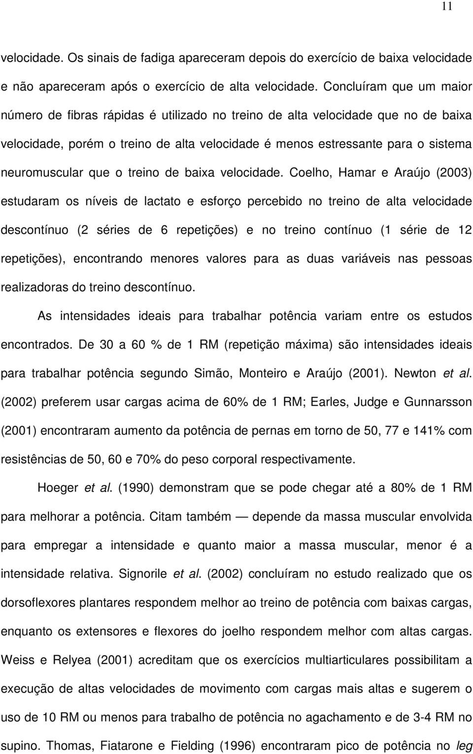 neuromuscular que o treino de baixa velocidade.