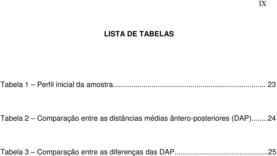 .. 23 Tabela 2 Comparação entre as distâncias