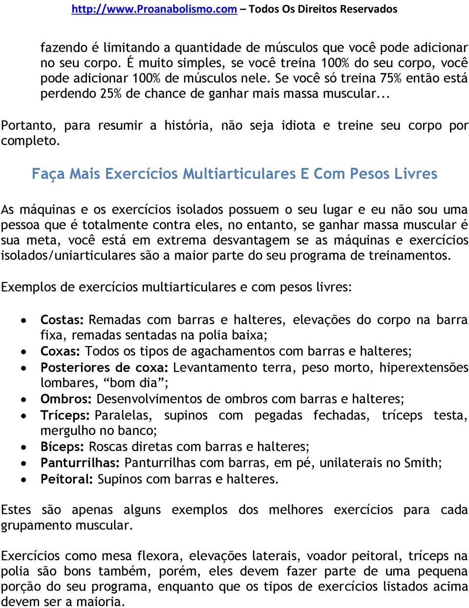 Faça Mais Exercícios Multiarticulares E Com Pesos Livres As máquinas e os exercícios isolados possuem o seu lugar e eu não sou uma pessoa que é totalmente contra eles, no entanto, se ganhar massa