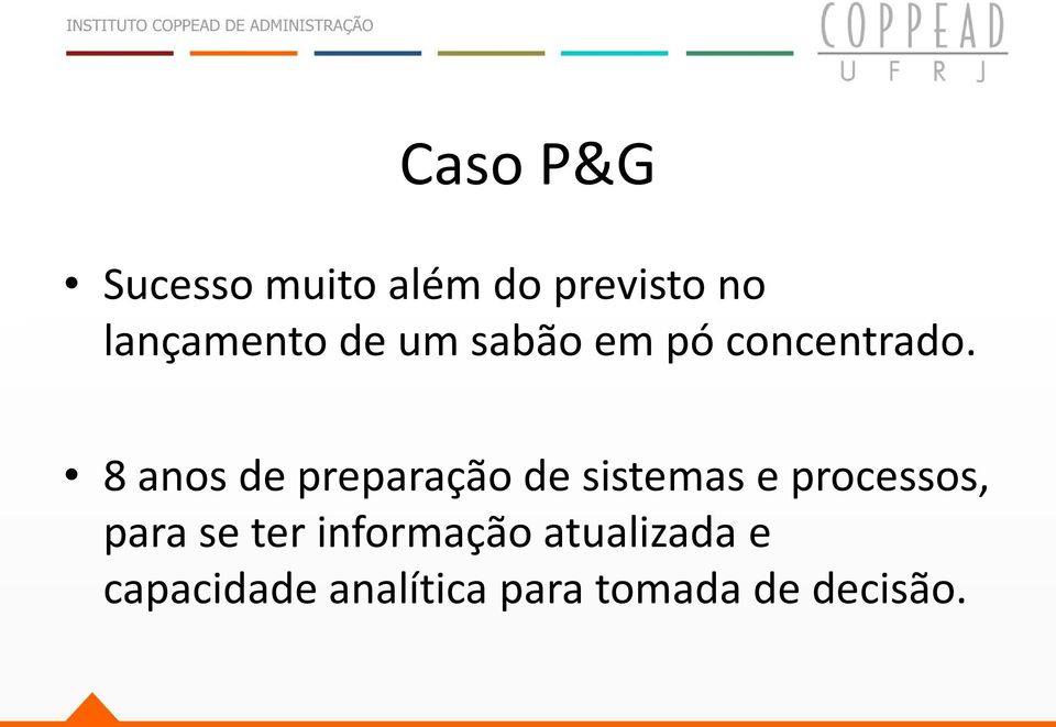 8 anos de preparação de sistemas e processos, para