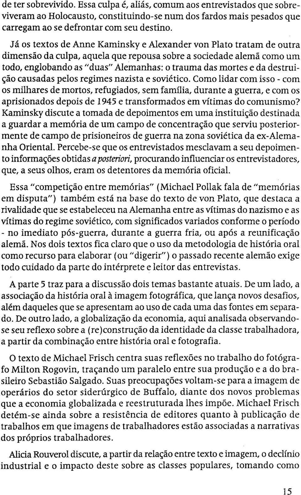 da destruição causadas pelos regimes nazista e soviético.