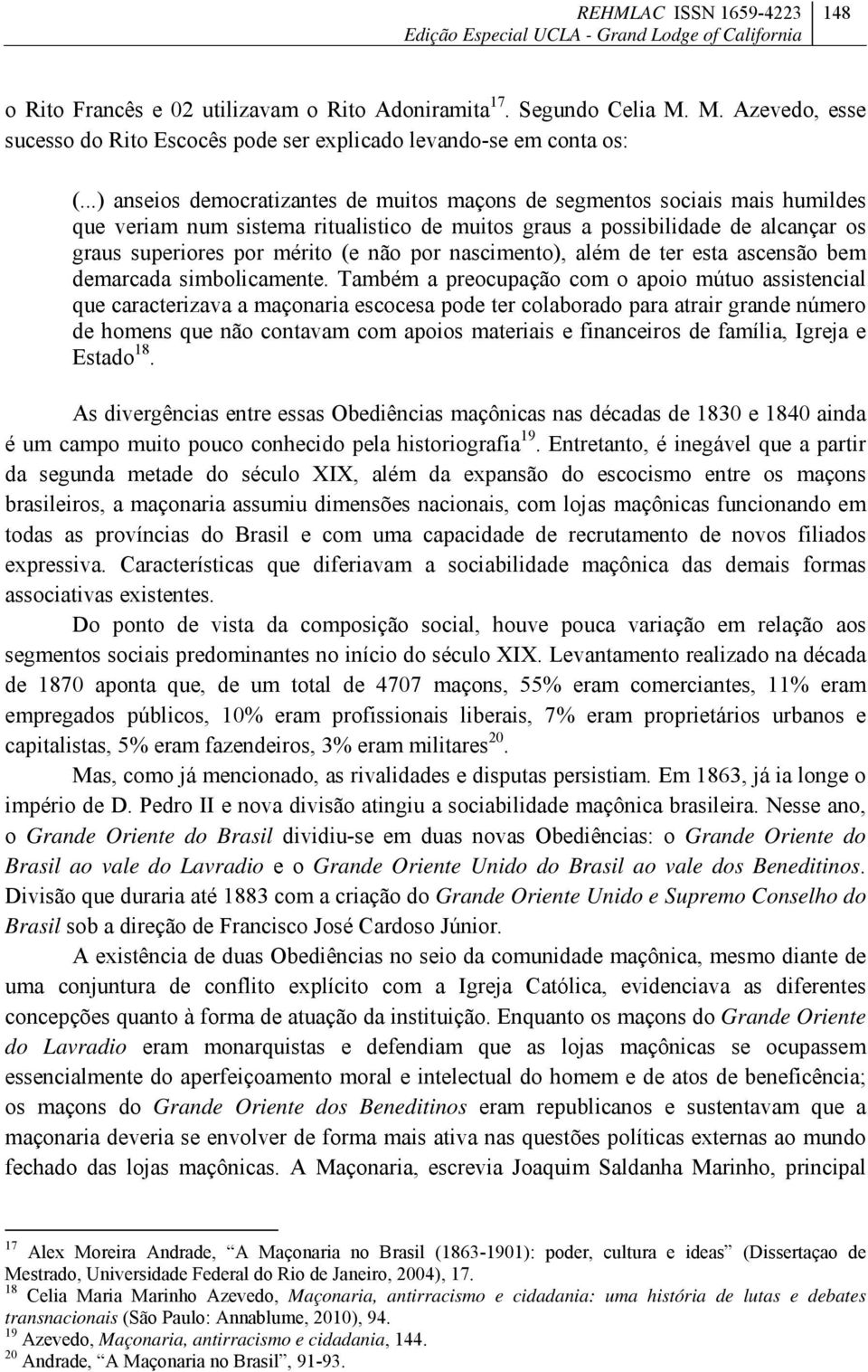 por nascimento), além de ter esta ascensão bem demarcada simbolicamente.