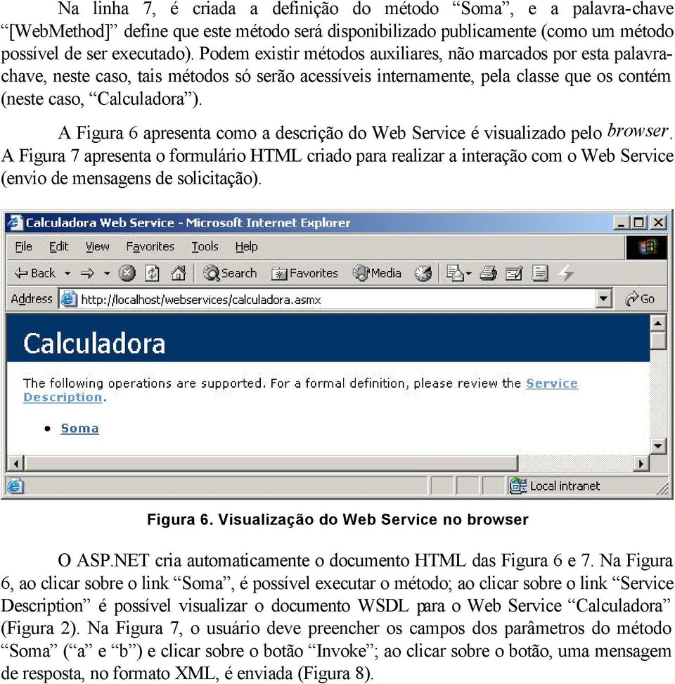 A Figura 6 apresenta como a descrição do Web Service é visualizado pelo browser.