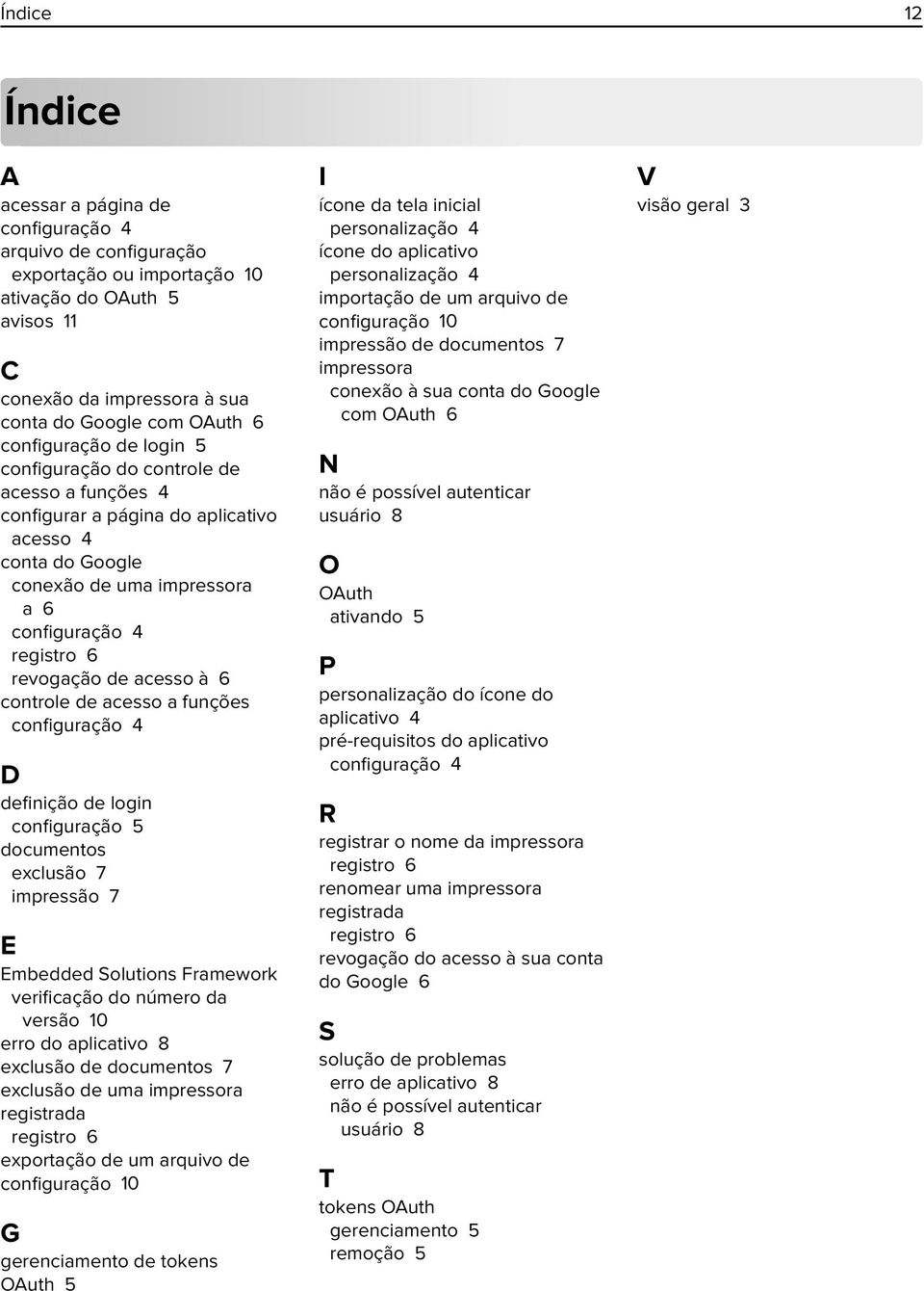acesso à 6 controle de acesso a funções configuração 4 D definição de login configuração 5 documentos exclusão 7 impressão 7 E Embedded Solutions Framework verificação do número da versão 10 erro do