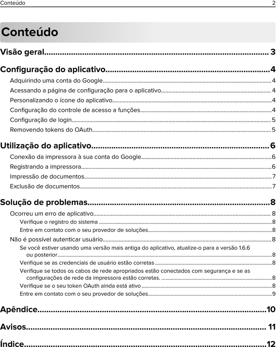 ..6 Registrando a impressora...6 Impressão de documentos...7 Exclusão de documentos...7 Solução de problemas...8 Ocorreu um erro de aplicativo... 8 Verifique o registro do sistema.