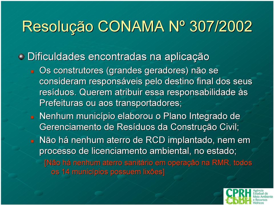 Querem atribuir essa responsabilidade às Prefeituras ou aos transportadores; Nenhum município elaborou o Plano Integrado de