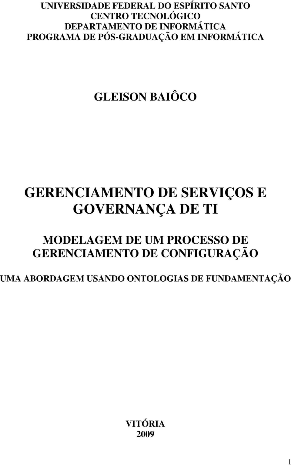 GERENCIAMENTO DE SERVIÇOS E GOVERNANÇA DE TI MODELAGEM DE UM PROCESSO DE