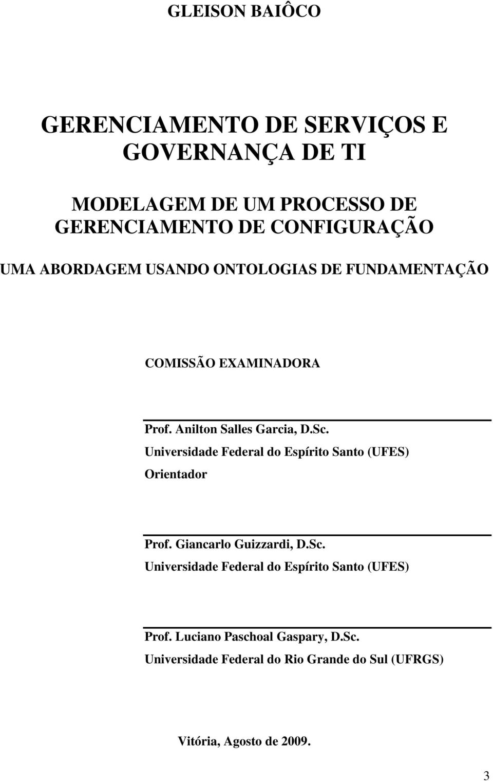 Universidade Federal do Espírito Santo (UFES) Orientador Prof. Giancarlo Guizzardi, D.Sc.