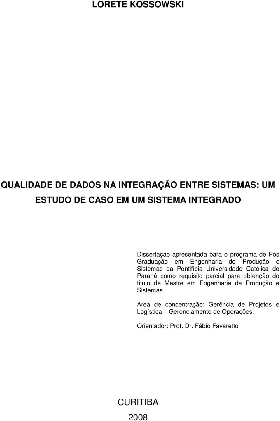 do Paraná como requisito parcial para obtenção do titulo de Mestre em Engenharia da Produção e Sistemas.