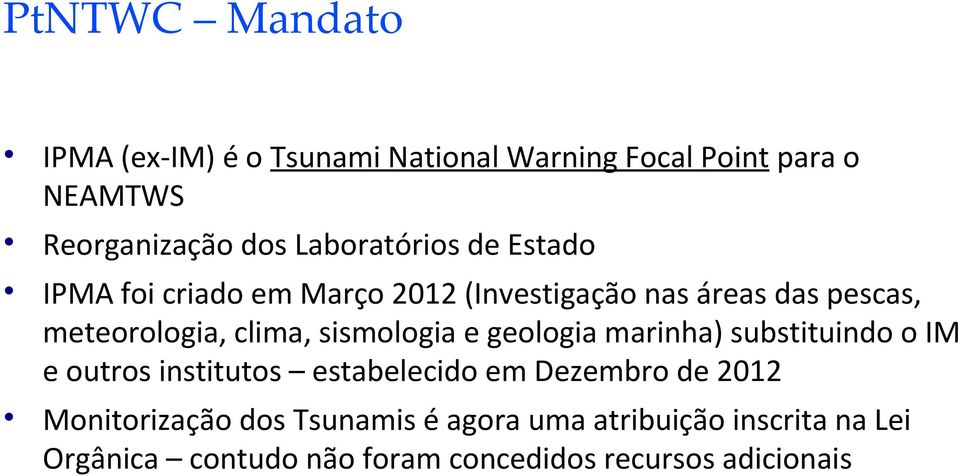 sismologia e geologia marinha) substituindo o IM e outros institutos estabelecido em Dezembro de 2012