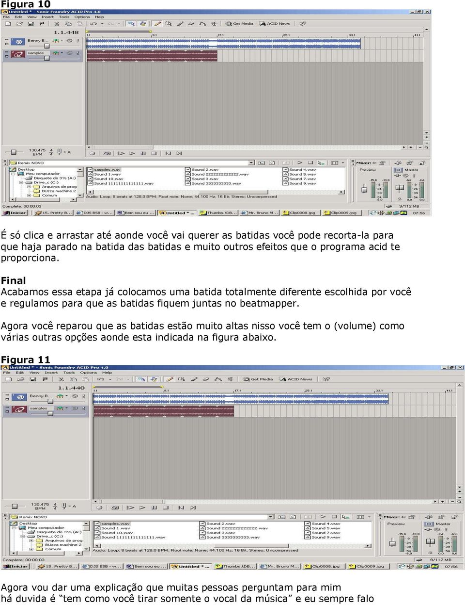 Final Acabamos essa etapa já colocamos uma batida totalmente diferente escolhida por você e regulamos para que as batidas fiquem juntas no beatmapper.