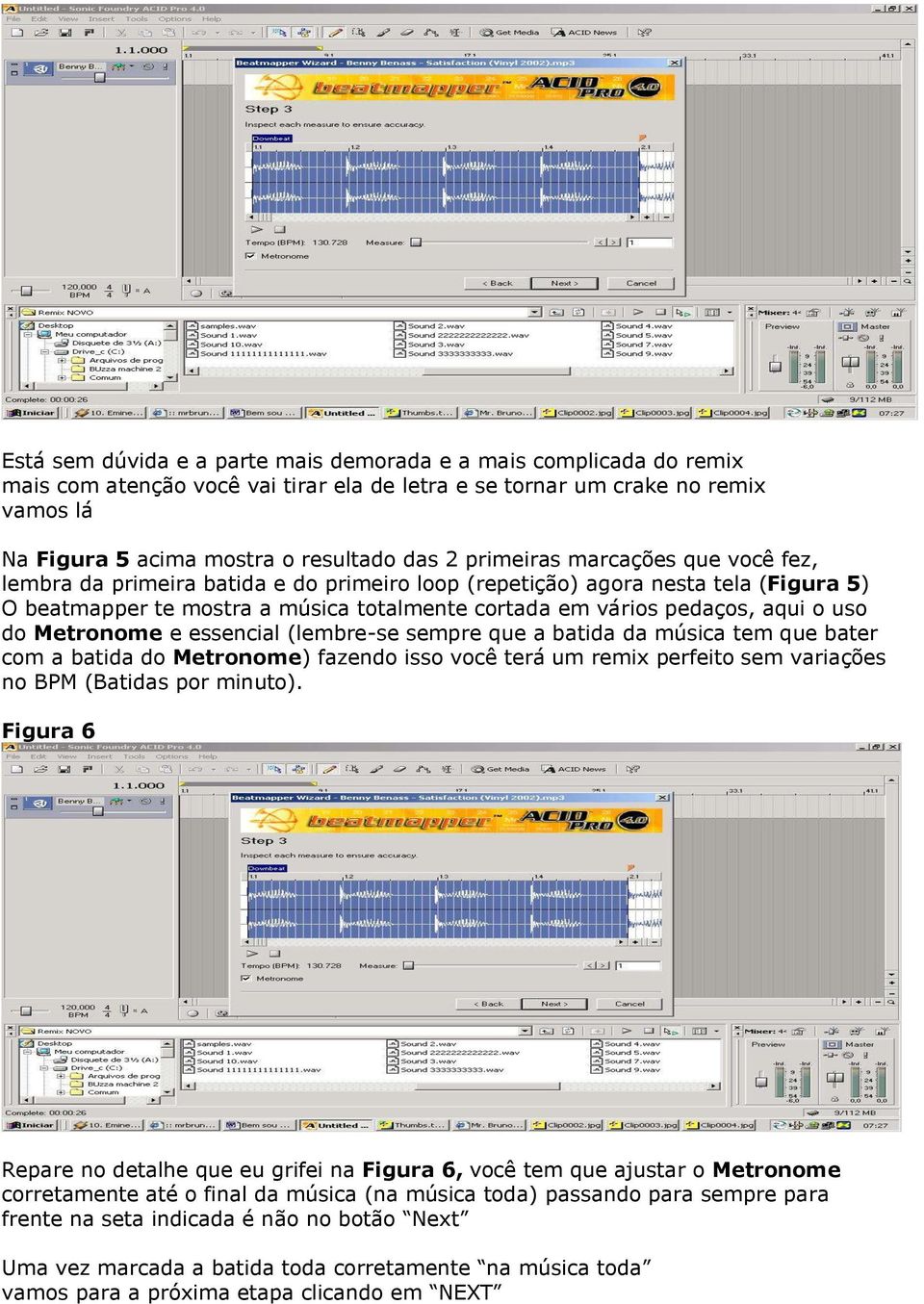 do Metronome e essencial (lembre-se sempre que a batida da música tem que bater com a batida do Metronome) fazendo isso você terá um remix perfeito sem variações no BPM (Batidas por minuto).