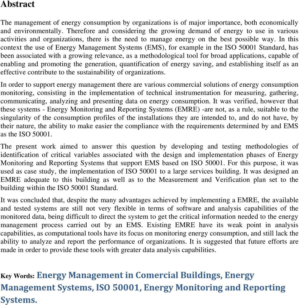 In this context the use of Energy Management Systems (EMS), for example in the ISO 50001 Standard, has been associated with a growing relevance, as a methodological tool for broad applications,