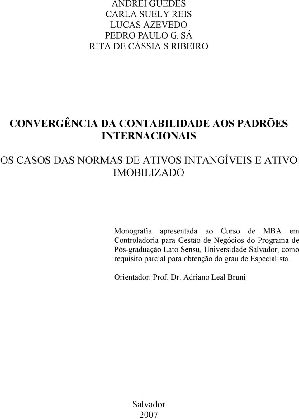 INTANGÍVEIS E ATIVO IMOBILIZADO Monografia apresentada ao Curso de MBA em Controladoria para Gestão de Negócios do