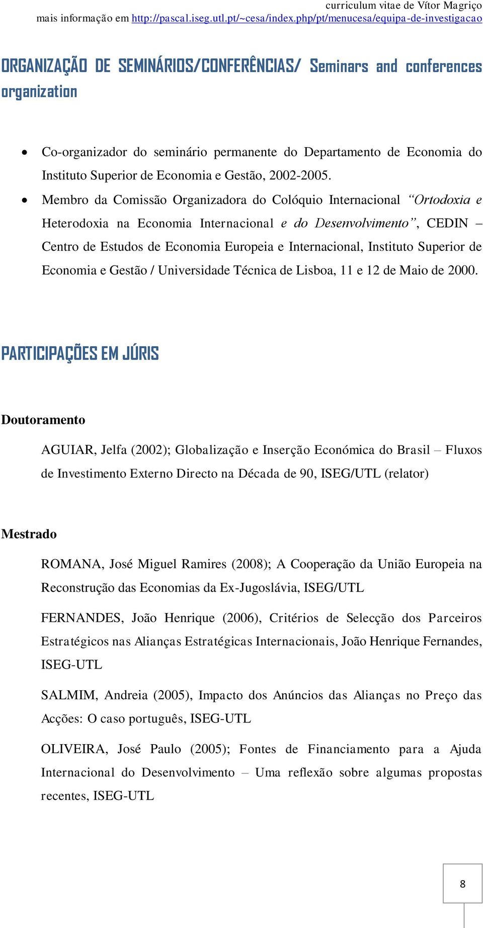 Instituto Superior de Economia e Gestão / Universidade Técnica de Lisboa, 11 e 12 de Maio de 2000.