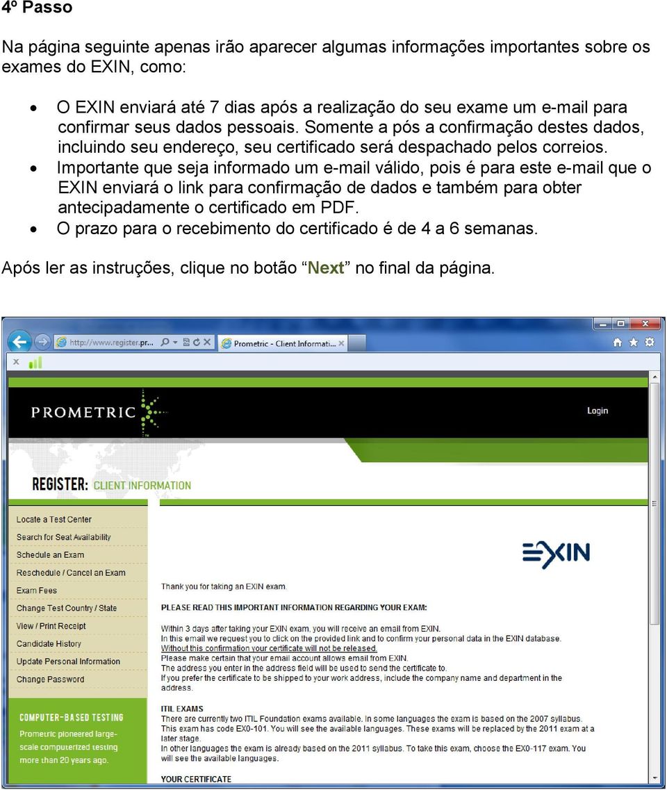 Somente a pós a confirmação destes dados, incluindo seu endereço, seu certificado será despachado pelos correios.