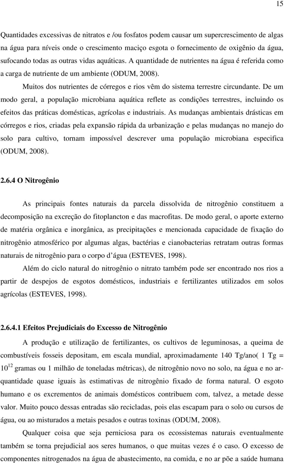 Muitos dos nutrientes de córregos e rios vêm do sistema terrestre circundante.