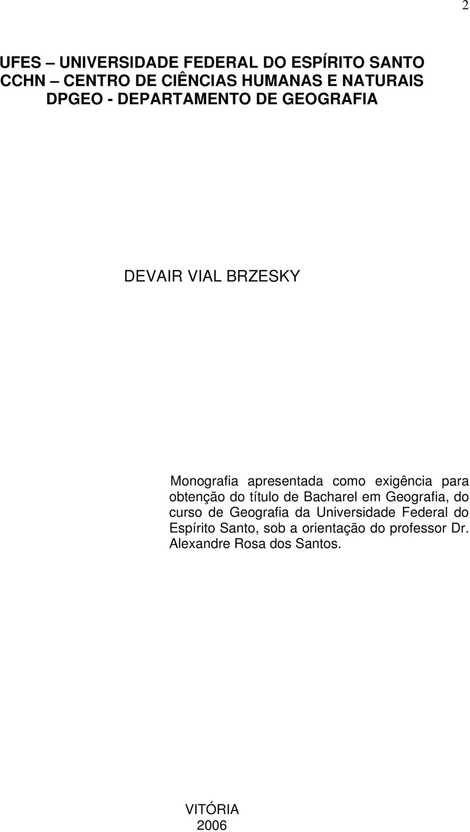 para obtenção do título de Bacharel em Geografia, do curso de Geografia da Universidade