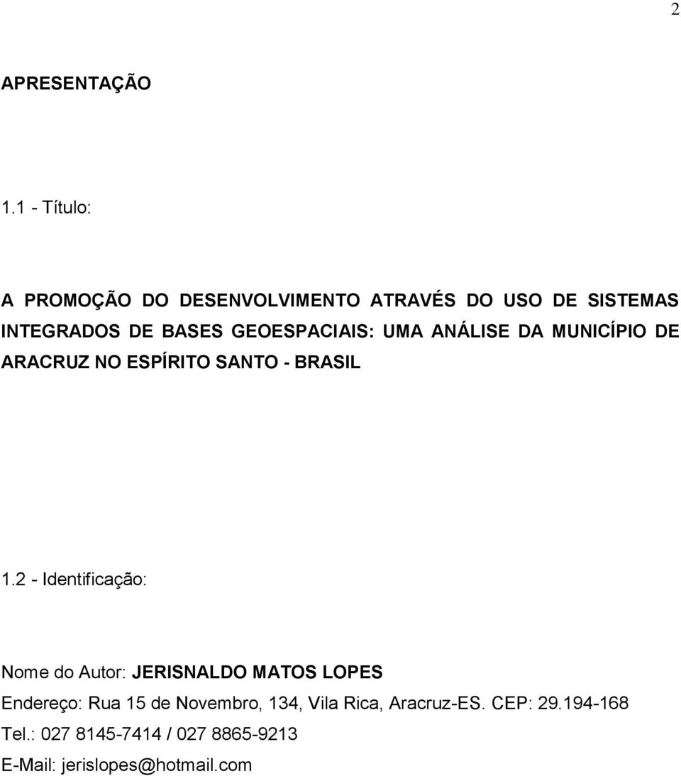 GEOESPACIAIS: UMA ANÁLISE DA MUNICÍPIO DE ARACRUZ NO ESPÍRITO SANTO - BRASIL 1.