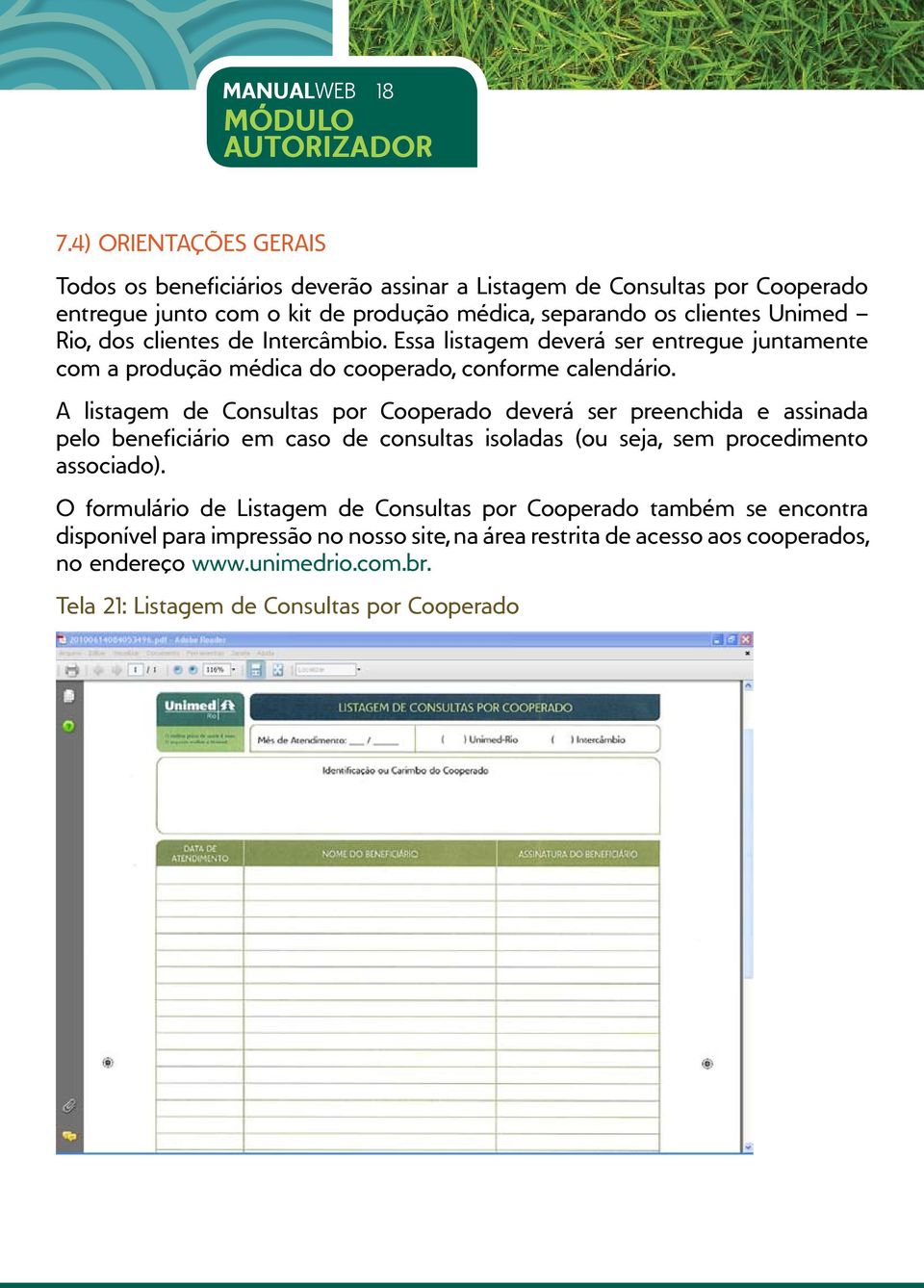 clientes de Intercâmbio. Essa listagem deverá ser entregue juntamente com a produção médica do cooperado, conforme calendário.