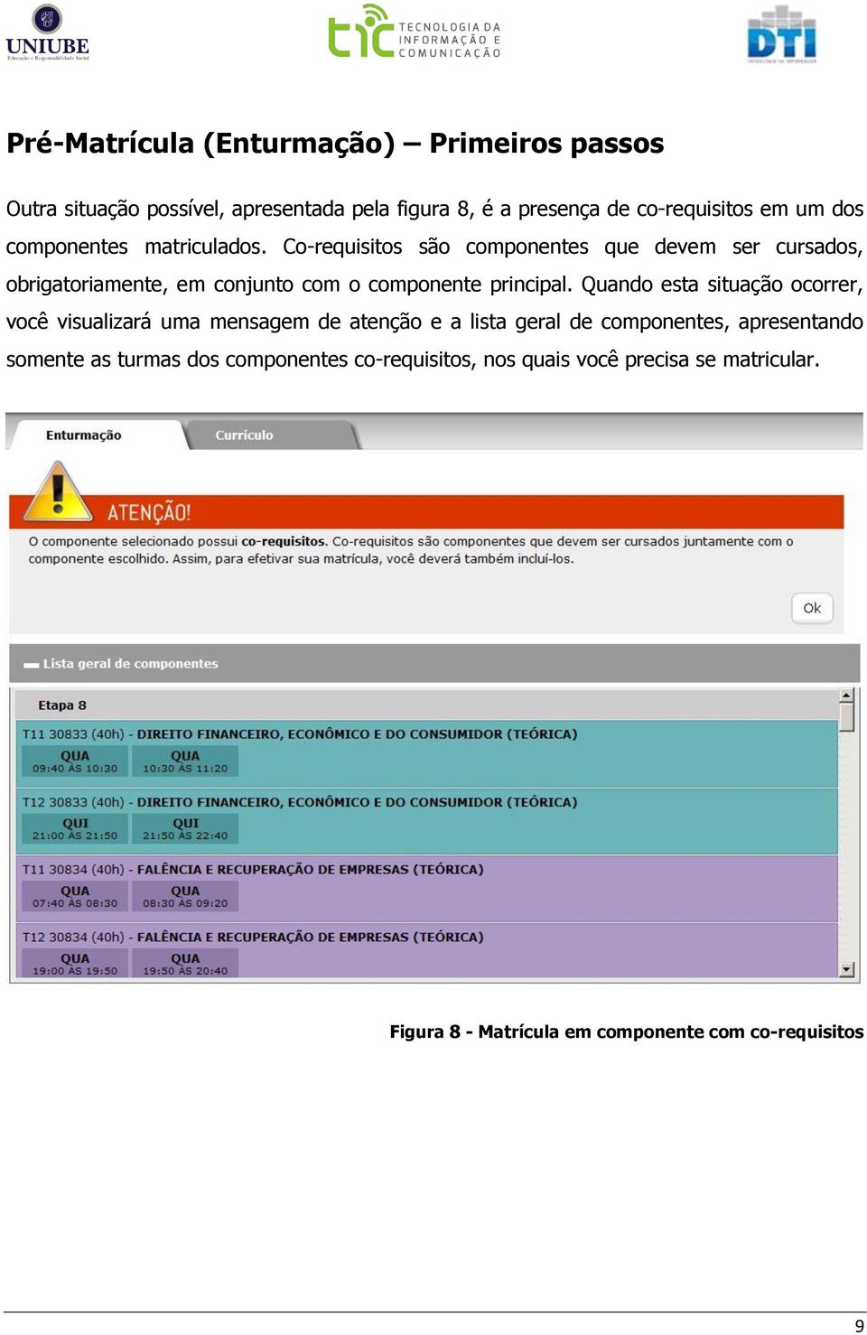 Quando esta situação ocorrer, você visualizará uma mensagem de atenção e a lista geral de componentes, apresentando