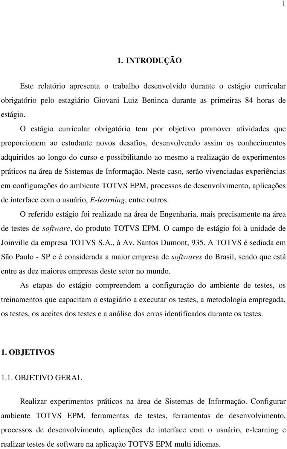 ao mesmo a realização de experimentos práticos na área de Sistemas de Informação.