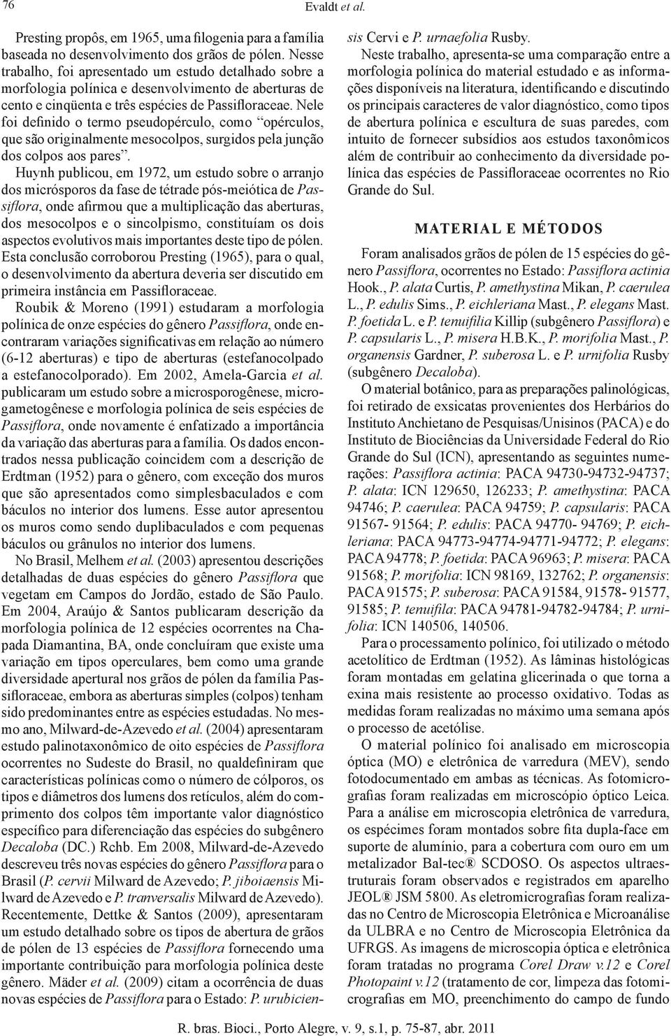 Nele foi definido o termo pseudopérculo, como opérculos, que são originalmente mesocolpos, surgidos pela junção dos colpos aos pares.