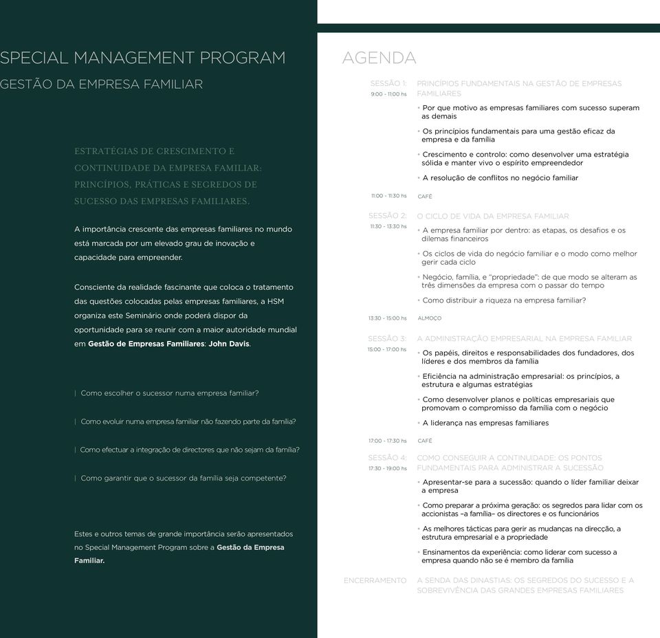 Consciente da realidade fascinante que coloca o tratamento das questões colocadas pelas empresas familiares, a HSM organiza este Seminário onde poderá dispor da oportunidade para se reunir com a