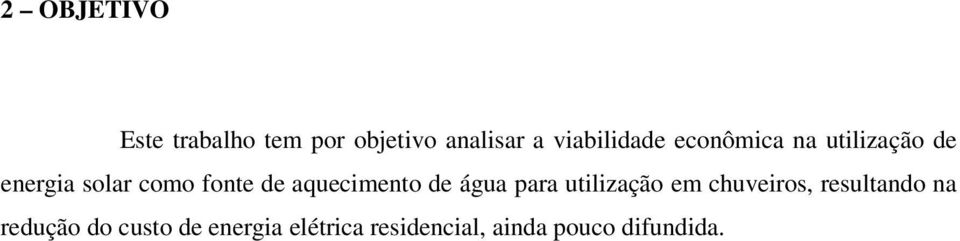 de aquecimento de água para utilização em chuveiros, resultando