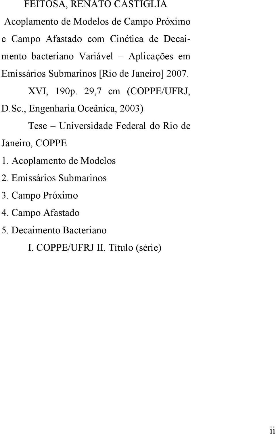 Sc., Engenharia Oceânica, 2003) Tese Universidade Federal do Rio de Janeiro, COPPE 1. Acoplamento de Modelos 2.