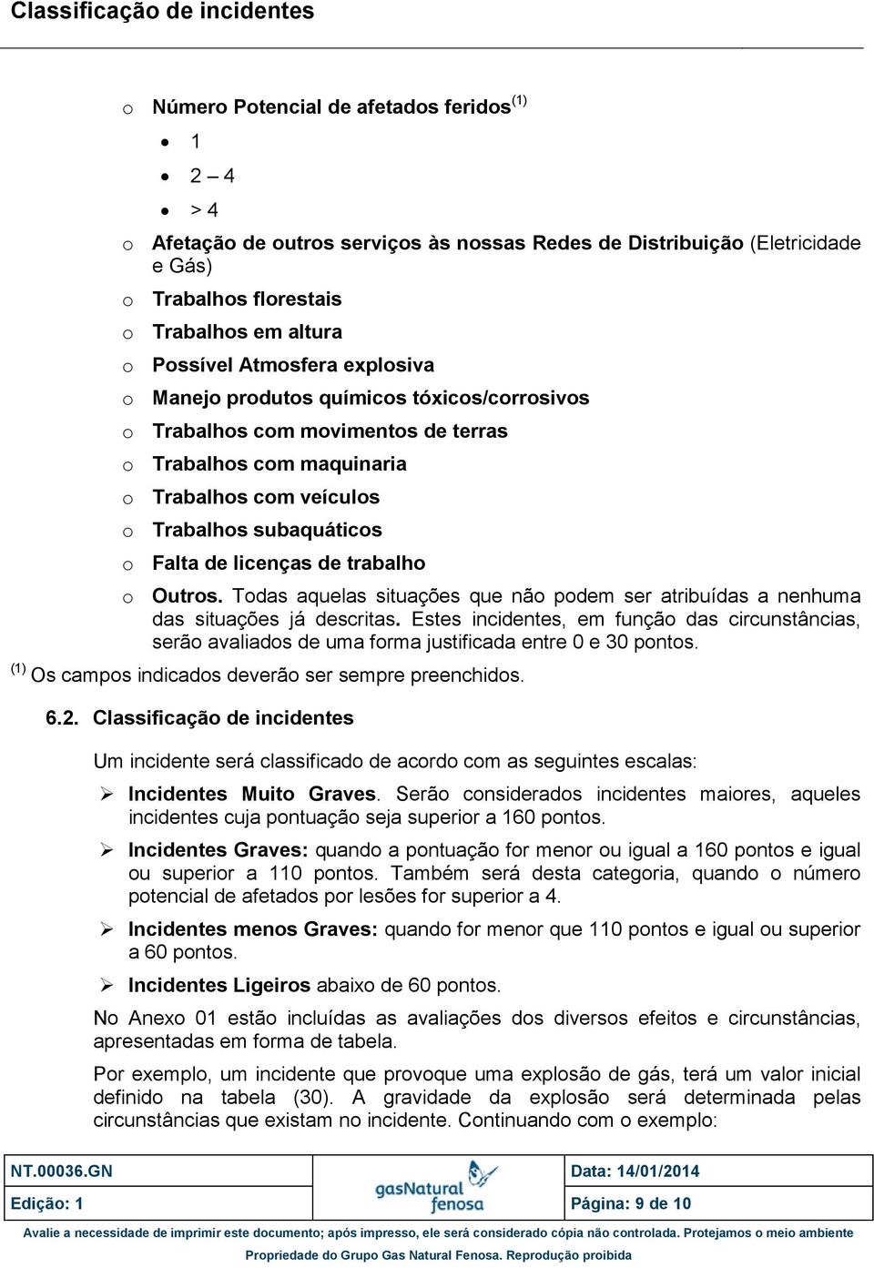 de trabalho o Outros. Todas aquelas situações que não podem ser atribuídas a nenhuma das situações já descritas.