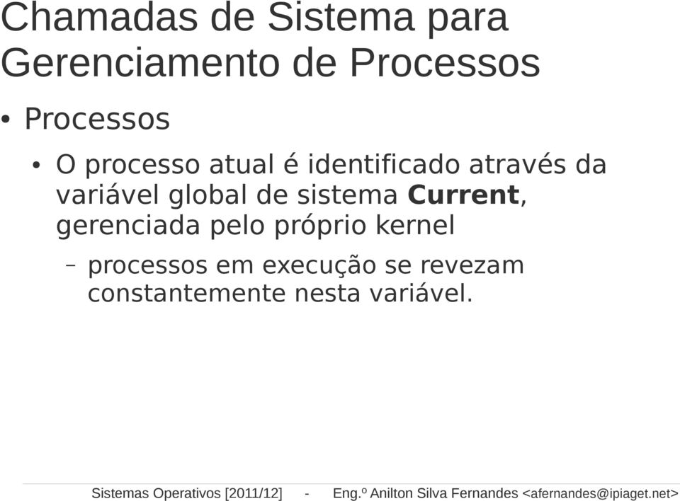 sistema Current, gerenciada pelo próprio kernel