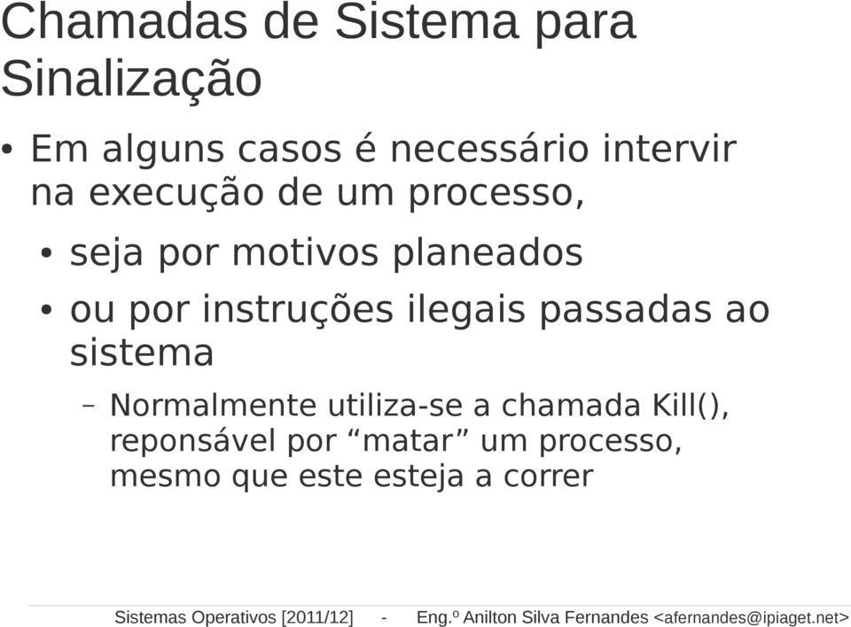 ilegais passadas ao sistema Normalmente utiliza-se a chamada