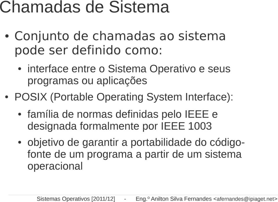 Interface): família de normas definidas pelo IEEE e designada formalmente por IEEE 1003